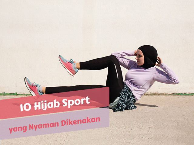 10 Hijab Sport yang Nyaman Dikenakan