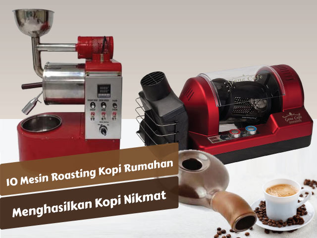 10 Mesin Roasting Kopi Rumahan Terbaik untuk Menghasilkan Kopi Nikmat