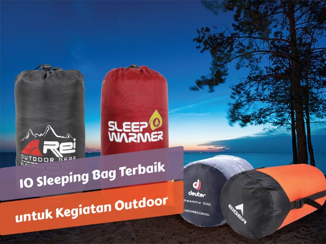 10 Sleeping Bag Terbaik untuk Kegiatan Outdoor