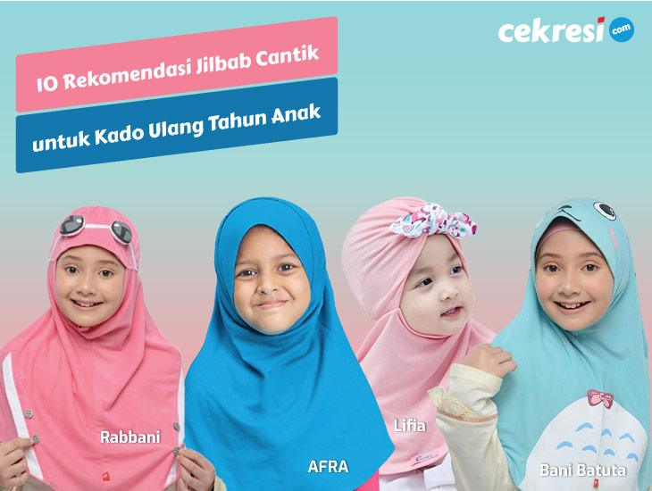 10 Rekomendasi Jilbab Cantik untuk Kado Ulang Tahun Anak