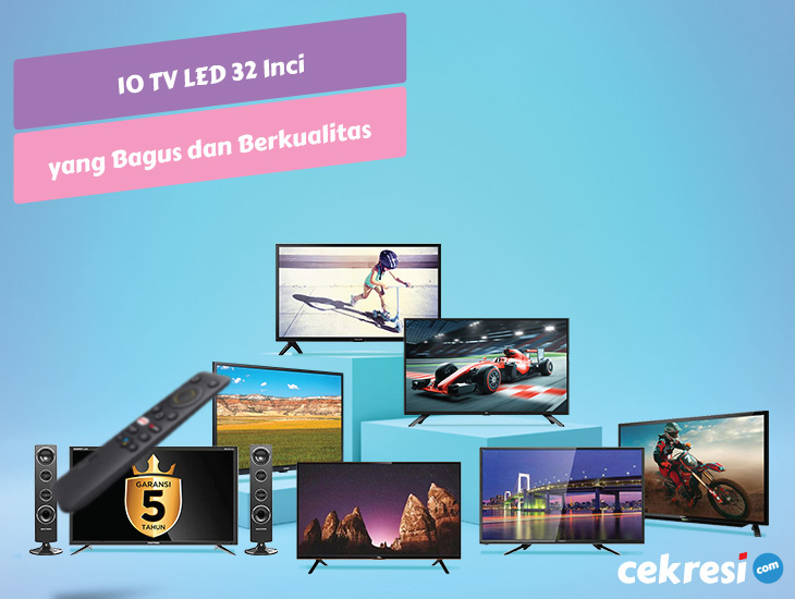 Buat Aktivitas Menonton Jadi Makin Seru,Inilah 10 TV LED 32 Inci yang Bagus dan Berkualitas