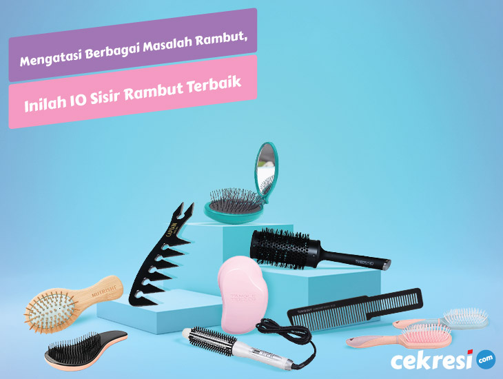 Mengatasi Berbagai Masalah Rambut, Inilah 10 Rekomendasi Sisir Rambut Terbaik